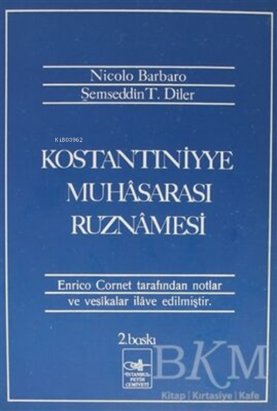  Konstantiniyye Muhasarası Ruznamesi | Konstantiniyye Muhasarası Ruznamesi | Nicolo Barbaro | İstanbul Fetih Cemiyeti Yayınları | 9789687618074 