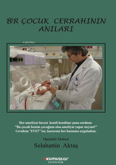  Bir Çocuk Cerrahının Anıları | Selahattin Aktaş | Okumuşlar Yayıncılık | 9786257211130 | 