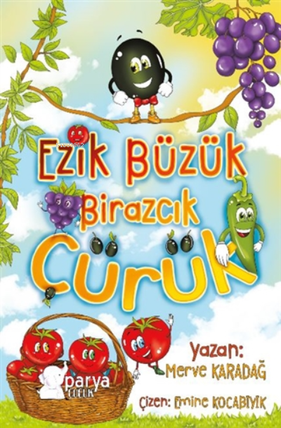  Ezik Büzük Birazcık Çürük | Ezik Büzük Birazcık Çürük | Emine Kocabıyık | Merve Karadağ | Parya Kitap | 9786057371201 