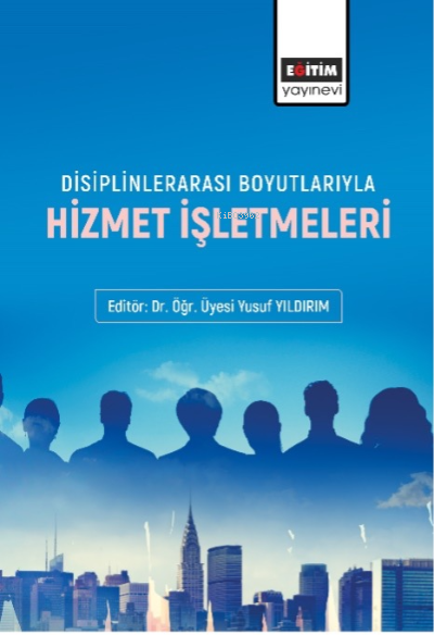 Disiplinlerarası Boyutlarıyla Hizmet İşletmeleri