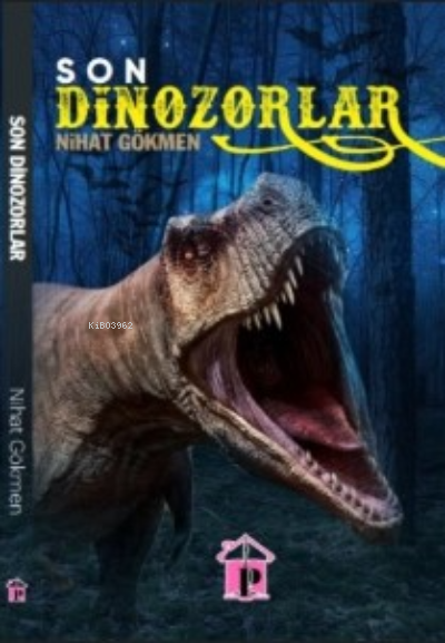  Son Dinazorlar | Son Dinazorlar | Nihat Gökmen | Pembe Çatı Yayınları | 9786057415165 