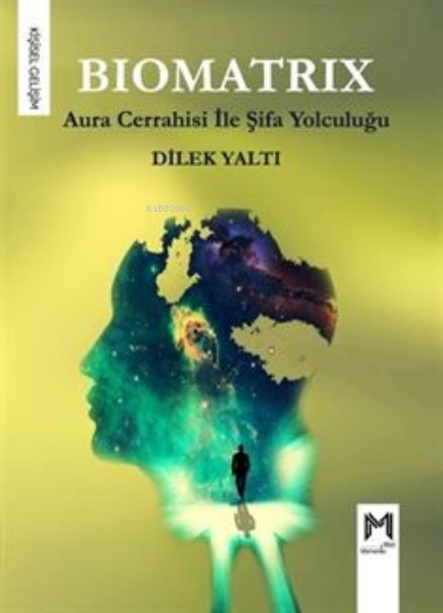  Biomatrix Aura Cerrahisi İle Şifa Yolculuğu | Biomatrix Aura Cerrahisi İle Şifa Yolculuğu | Dilek Yaltı | Memento Mori Yayınları | 9786258040487 
