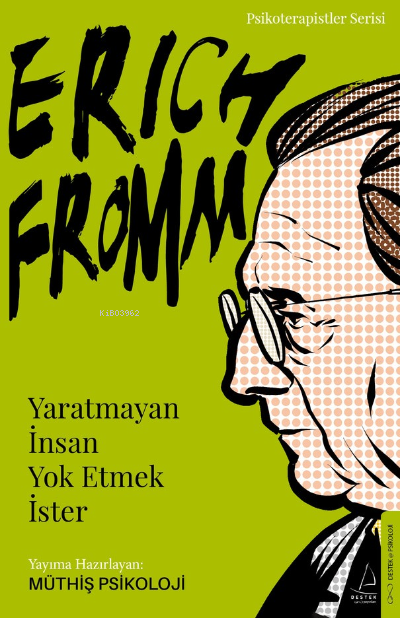 Erich Fromm-Yaratmayan İnsan Yok Etmek İster;Psikoterapistler Serisi