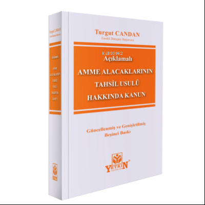  Amme Alacaklarının Tahsili Usulü Hakkında Kanun | Turgut Candan | Yetkin Yayınları | 9786050515350 | 