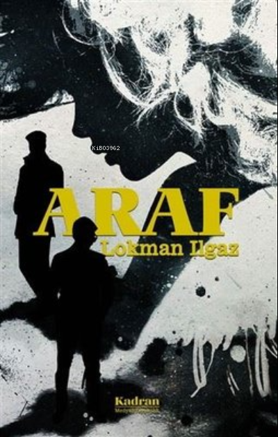  Araf | Araf | Lokman Ilgaz | Kadran Medya Yayıncılık | 9786050608458 