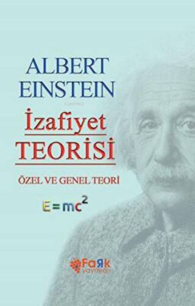  İzafiyet Teorisi Özel Ve Genel Teori | Albert Einstein | Fark Yayınları | 9786258233957 | 