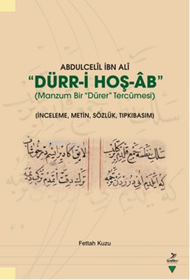  Abdulcelil İbn Ali Dürri Hoş Ab Manzum Bir Dürer Tercümesi | Abdulcelil İbn Ali Dürri Hoş Ab Manzum Bir Dürer Tercümesi | Fettah Kuzu | Grafiker Yayınları | 9786059247122 