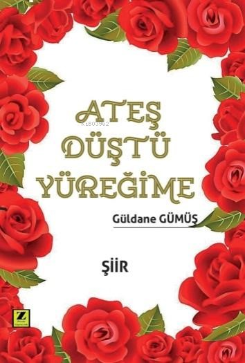  Ateş Düştü Yüreğime | Güldane Gümüş | Zinde Yayınevi | 9786259981017 | 
