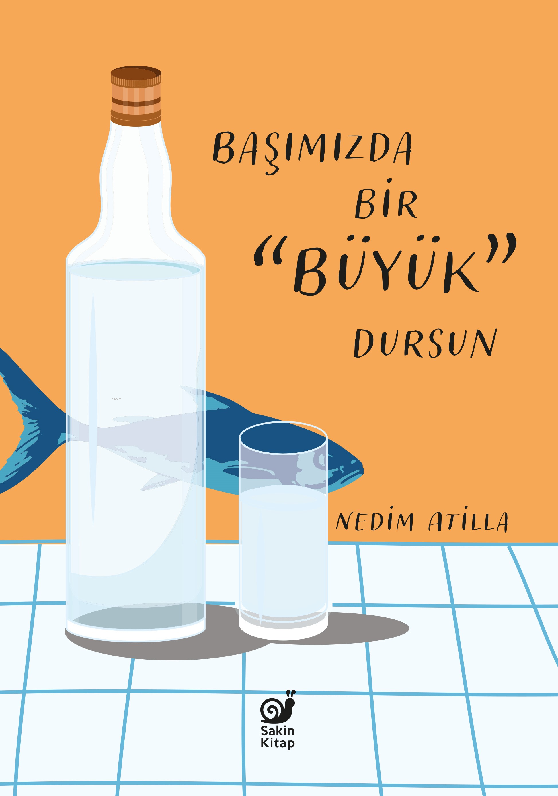  Başımızda Bir Büyük Dursun | Başımızda Bir Büyük Dursun | A Nedim Atilla | Dilek Şişli | Çağrı Öner | Fatma Bengü Akyürek | Ahmet Uhri | Sakin Kitap | 9786259403182 