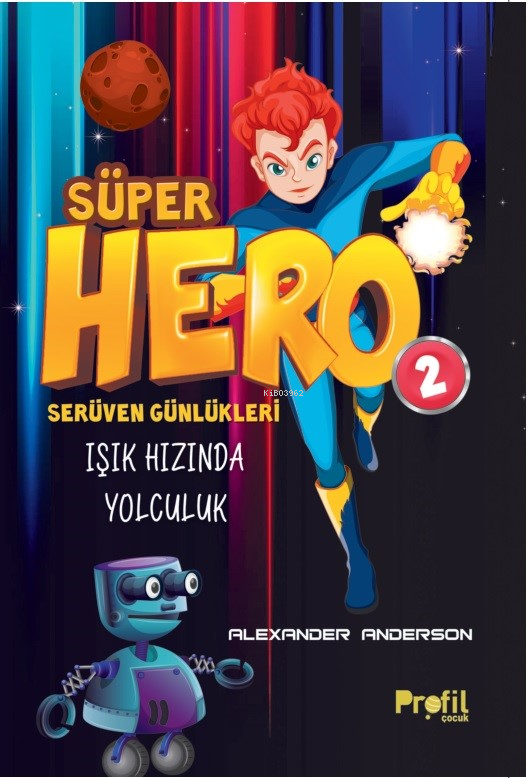 Süper Hero Işık Hızında Yolculuk;Serüven Günlükleri 2