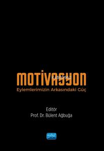 Motivasyon;Eylemlerimizin Arkasındaki Güç