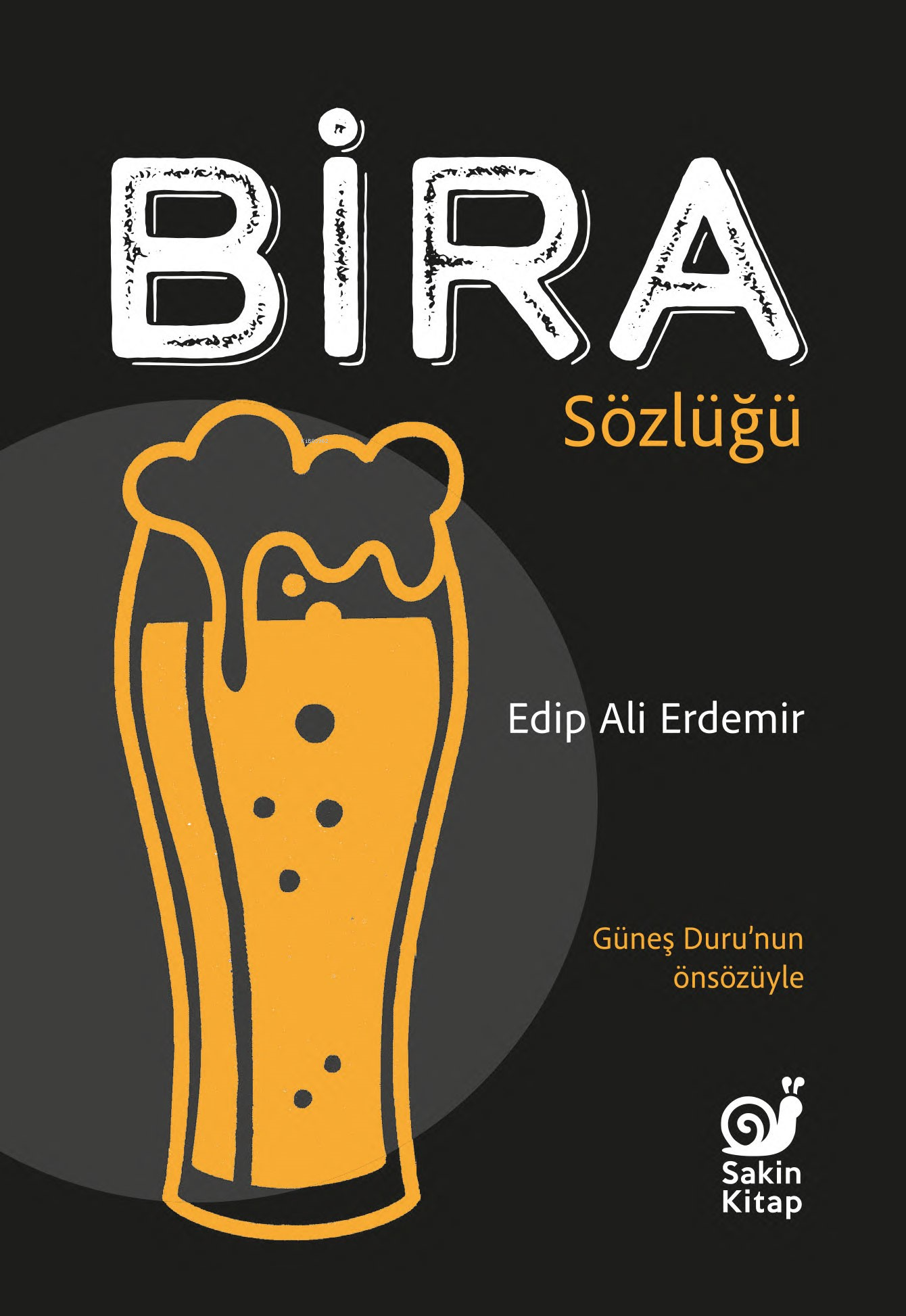  Bira Sözlüğü | Edip Ali Erdemir | Dilek Şişli | Çağrı Öner | İrem Atılgan | Sakin Kitap | 9786259448831 | 