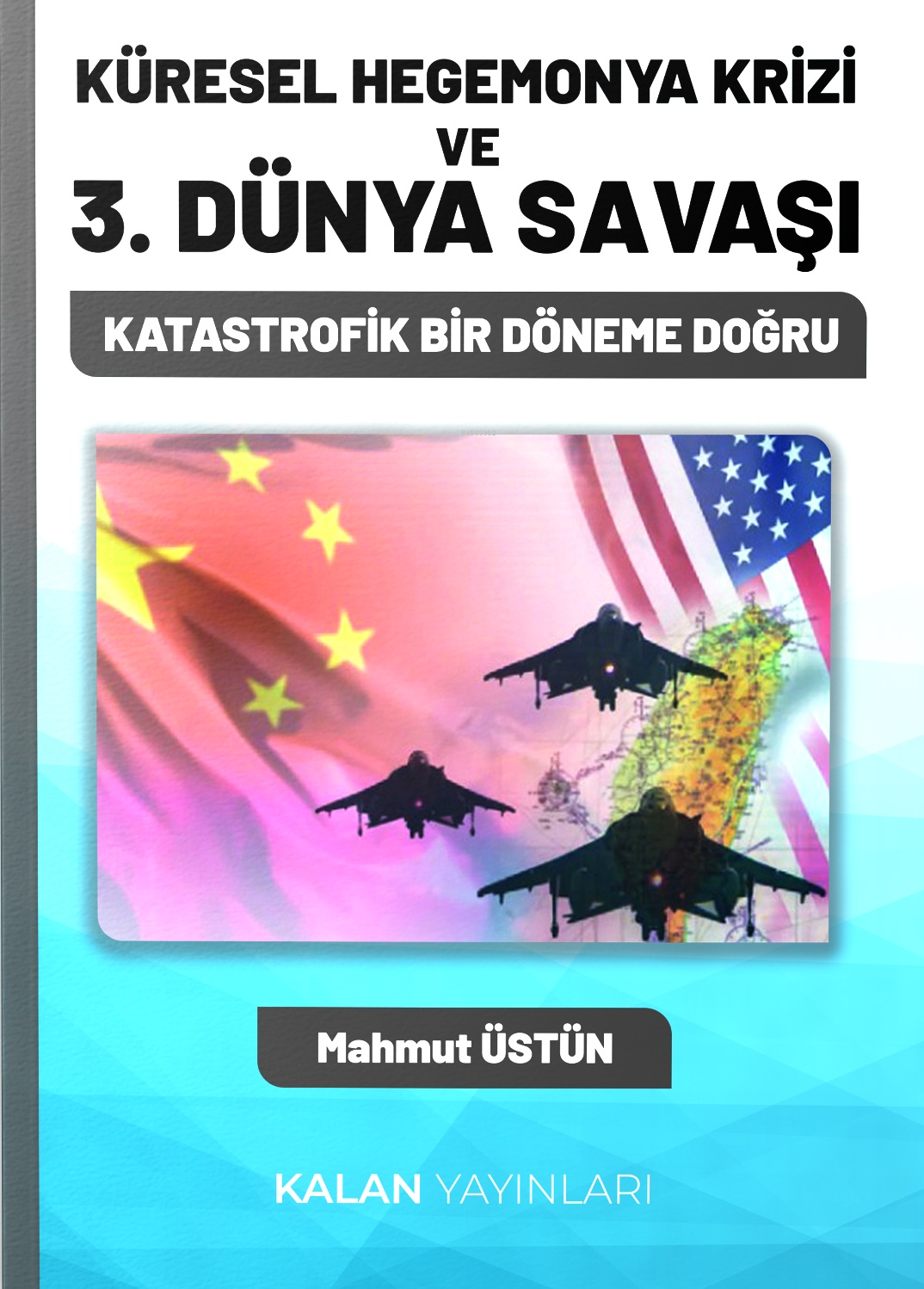 Küresel Hegemonya Krizi Ve 3 Dünya Savaşı