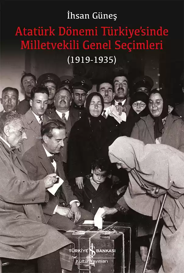 Atatürk Dönemi Türkiye'sinde Milletvekili Genel Seçimleri; (1919-1935)