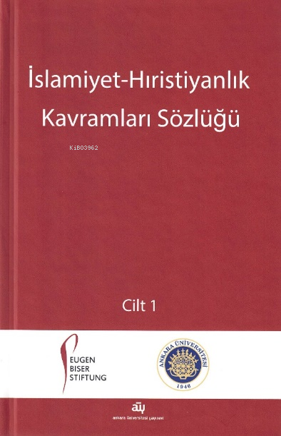  İslamiyet Hıristiyanlık Kavramları Sözlüğü (2 Cilt) | İslamiyet Hıristiyanlık Kavramları Sözlüğü (2 Cilt) | Mualla Selçuk | Halis Albayrak | Peter Antes | Richard Heinzmann | Martin Thurner | Ankara Üniversitesi Yayınları | 9786051364421 