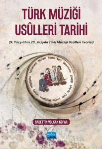 Türk Müziği Usulleri Tarihi(9. Yüzyıldan 20. Yüzyıla Türk Müziği Usûlleri Teorisi)