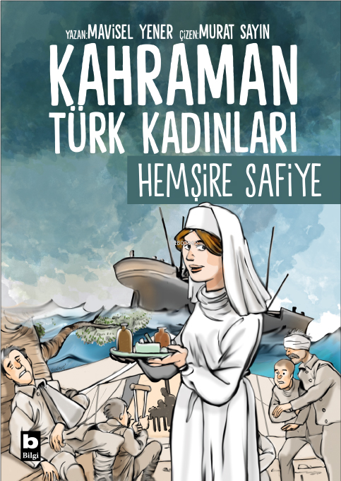 Hemşire Safiye - Kahraman Türk Kadınları;Hemşire Safiye