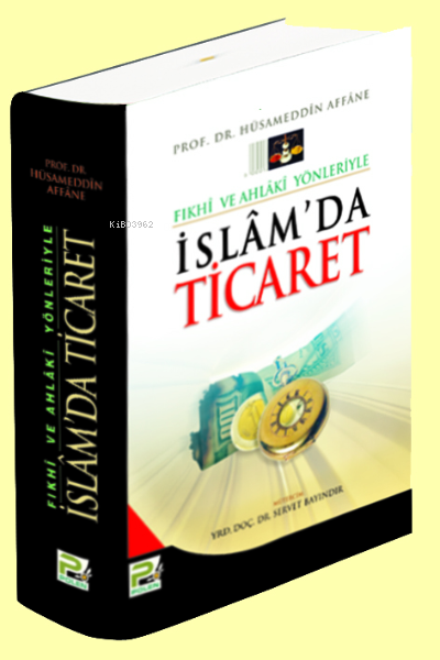 İslam'da Ticaret; Fıkhi ve Ahlaki Yönleriyle