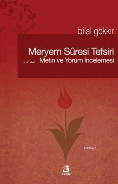 Meryem Sûresi Tefsiri; Metin ve Yorum İncelemesi