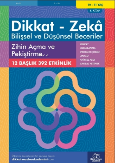 Zihin Açma ve Pekiştirme ( 10 - 11 Yaş 5 Kitap, 392 Etkinlik );Dikkat – Zekâ & Bilişsel ve Düşünsel Beceriler