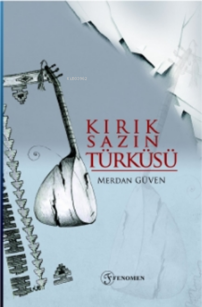  Kırık Sazın Türküsü | Merdan Güven | Yasin Topaloğlu | Fenomen Yayıncılık | 9786257351119 | 