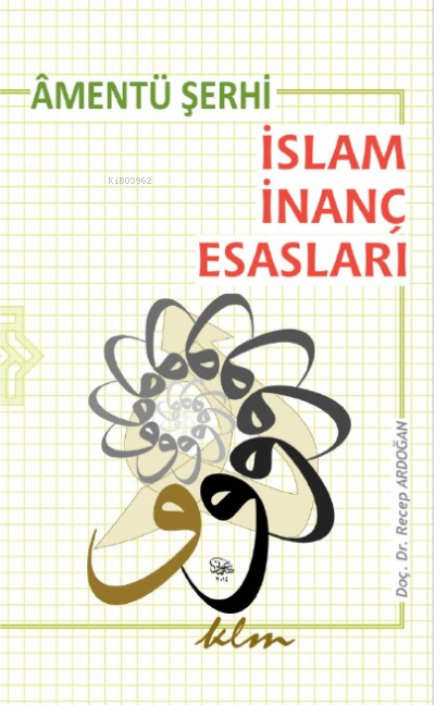  İslam İnanç Esasları Âmentü Şerhi | Recep Ardoğan | Klm Yayınları | 9786058578296 | 