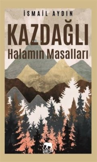  Kazdağlı Halamın Masalları | Kazdağlı Halamın Masalları | İsmail Aydın | Ahmet Tenker | Parya Kitap | 9786057444639 