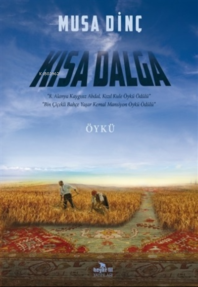  Kısa Dalga | Kısa Dalga | Musa Dinç | Mehmet Kalaycı | Beyaz Fil Yayınları | 9786257821476 