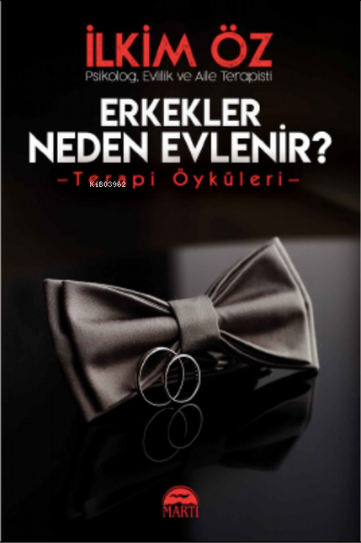  Erkekler Neden Evlenir | İlkim Öz | Sibel Çelik | Filiz Odabaş | Martı Yayınları | 9786254485954 | 