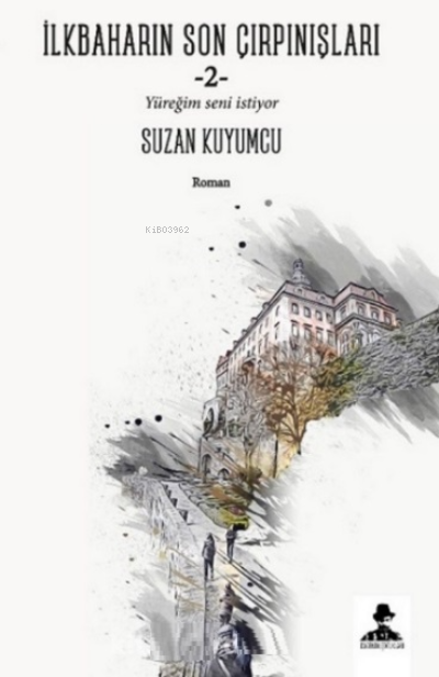  İlkbaharın Son Çırpınışları 2Yüreğim Seni İstiyor | İlkbaharın Son Çırpınışları 2Yüreğim Seni İstiyor | Suzan Kuyumcu | İmgenin Çocukları Yayınevi | 9786257616447 