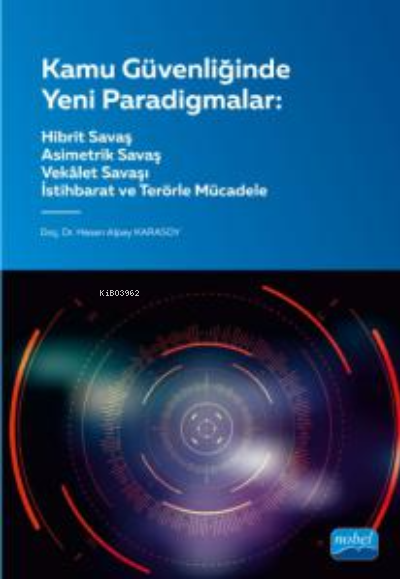 Kamu Güvenliğinde Yeni Paradigmalar ;Hibrit, Asimetrik ve Vekâlet Savaşları Terör ve İstihbarat