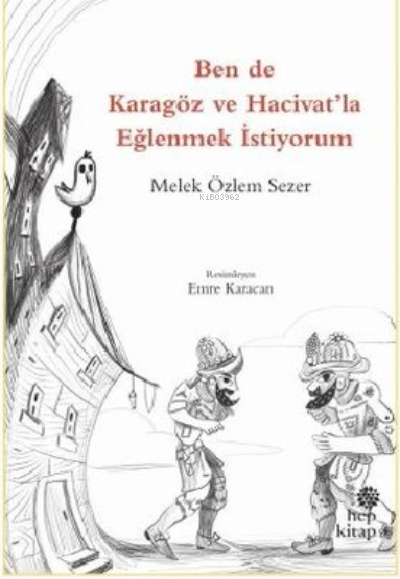  Ben de Karagöz ve Hacivatla Eğlenmek İstiyorum | Melek Özlem Sezer | Hep Kitap | 9786051923598 | 