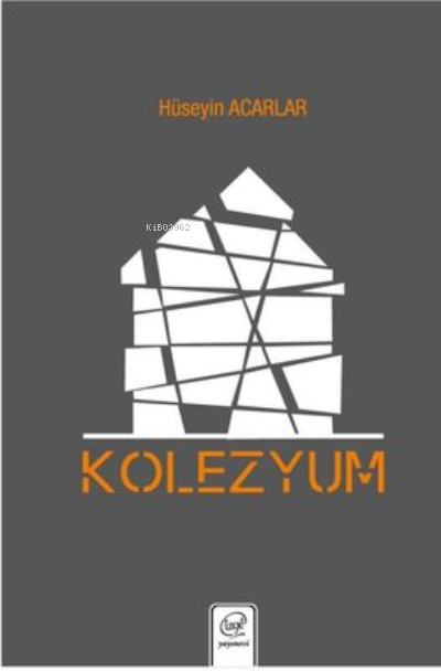 Kolezyum | Hüseyin Acarlar | Çizge Yayıncılık | 9786254442445 | 