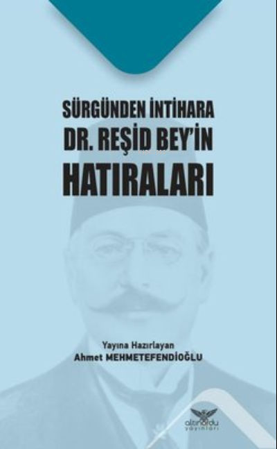 Sürgünden İntihara Dr. Reşid Bey’in Hatıraları