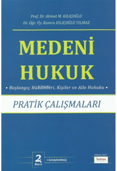  Medeni Hukuk Pratik Çalışmaları | Ahmet M Kılıçoğlu | Turhan Kitabevi | 9786057435002 | 