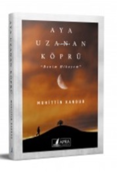  Aya Uzanan Köprü | Muhittin Kandur | Apra Yayıncılık | 9786057395573 | 