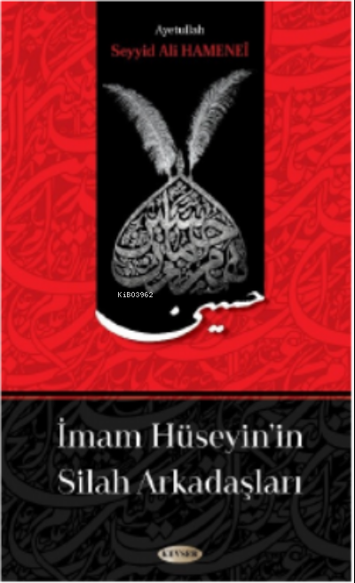  İmam Hüseyinin Silah Arkadaşları | Ayetullah Seyyid Ali Hamanei | Kevser Yayıncılık | 9786257910675 | 