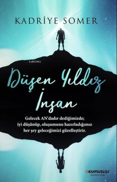  Düşen Yıldız İnsan | Kadriye Sömer | Okumuşlar Yayıncılık | 9786257211048 | 