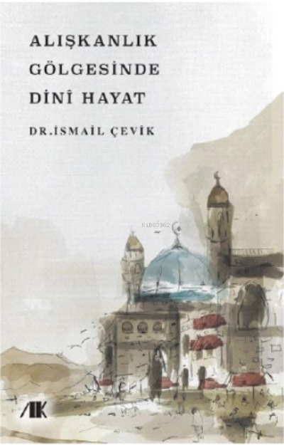 Alışkanlık Gölgesinde Dini Hayat