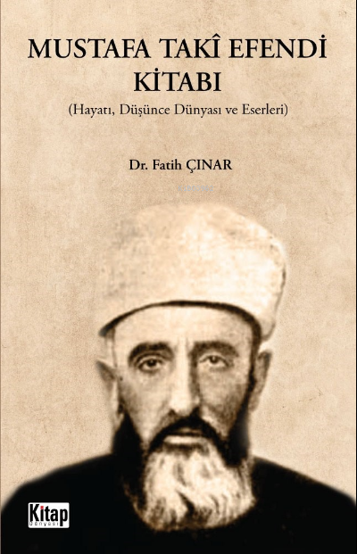 Mustafa Takî Efendi Kitabı ;(Hayatı, Düşünce, Dünyası Ve Eserleri)