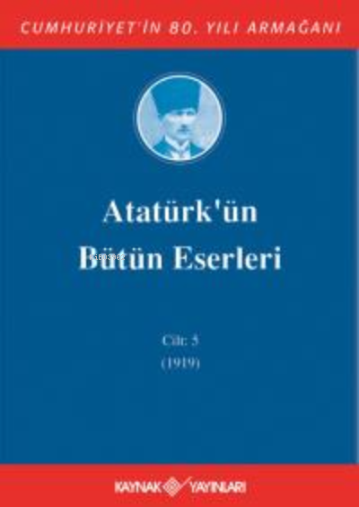 Atatürk'ün Bütün Eserleri 5. Cilt ( 1919 )