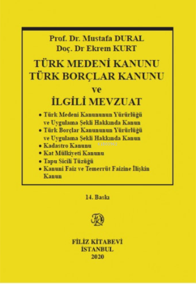  Türk Medeni Kanunu Türk Borçlar Kanunu ve İlgili Mevzuat | Mustafa Dural | Ekrem Kurt | Filiz Kitabevi | 9789753687775 | 