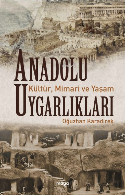 Anadolu Uygarlıkları;Kültür, Mimari ve Yaşam