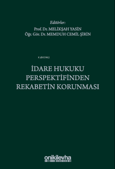 İdare Hukuku Perspektifinden Rekabetin Korunması | Memduh Cemil Şirin | Melikşah Yasin | On İki Levha Yayıncılık | 9786254325236 | 