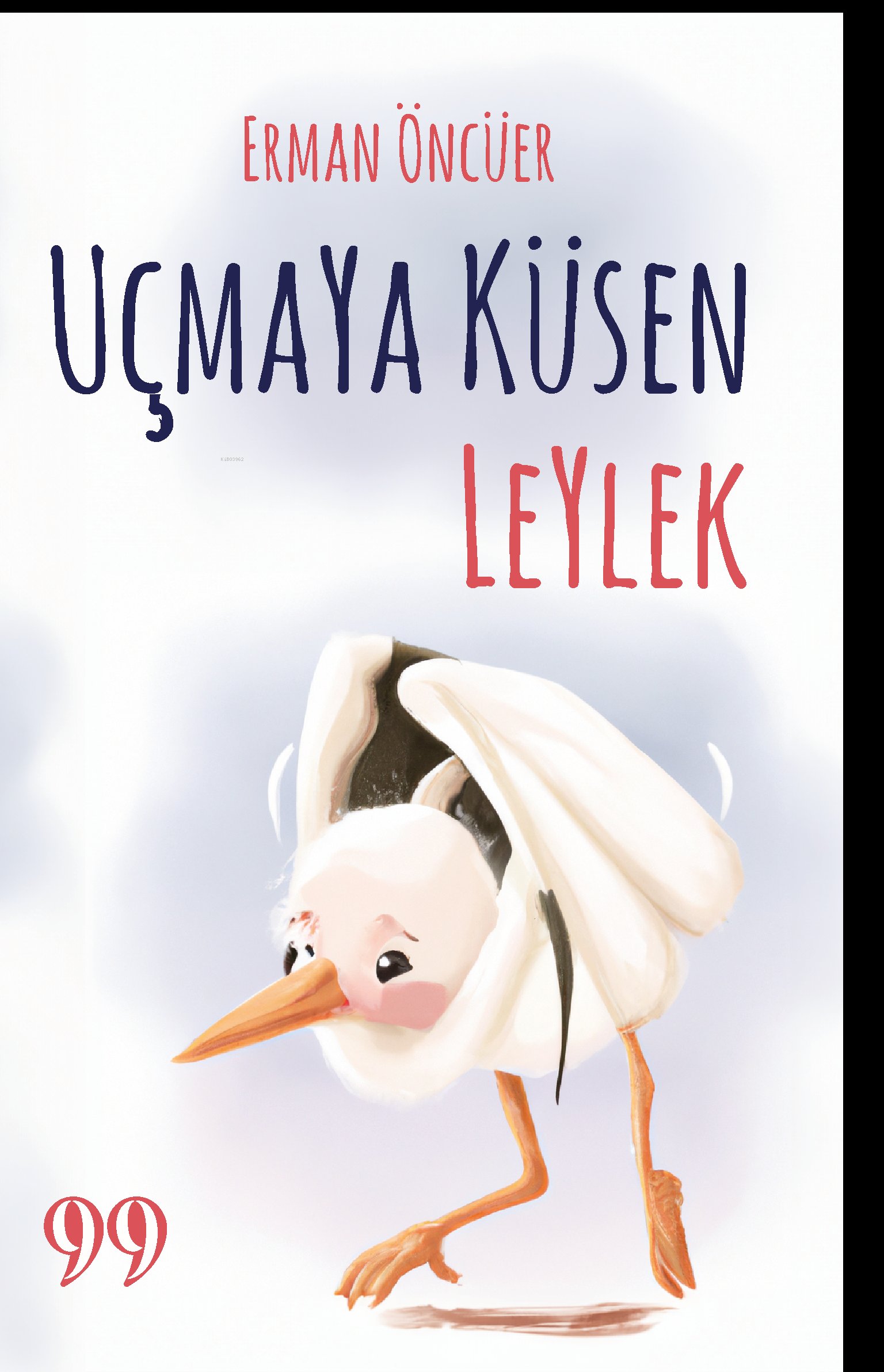  Uçmaya Küsen Leylek | Uçmaya Küsen Leylek | Erman Öncüer | Doksan Dokuz Yayınları | 9786259931074 
