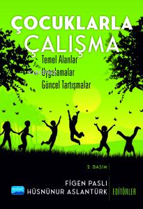 Çocuklarla Çalışma; Temel Alanlar, Uygulamalar, Güncel Tartışmalar