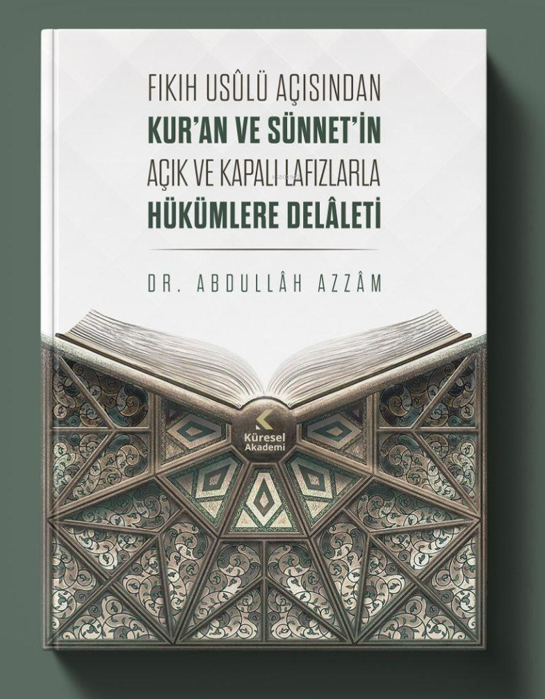 Fıkıh Usûlü Açısından Kur’an Ve Sünnet’in Açık Ve Kapalı Lafızlarla Hükümlere Delâleti