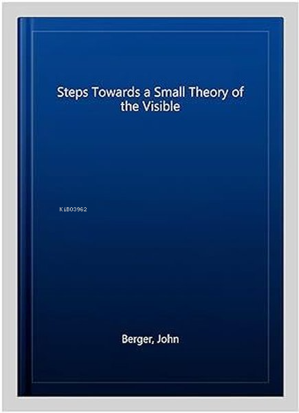  Steps Towards a Small Theory of the Visible | Steps Towards a Small Theory of the Visible | John Berger | Penguin Books | 9780241472873 