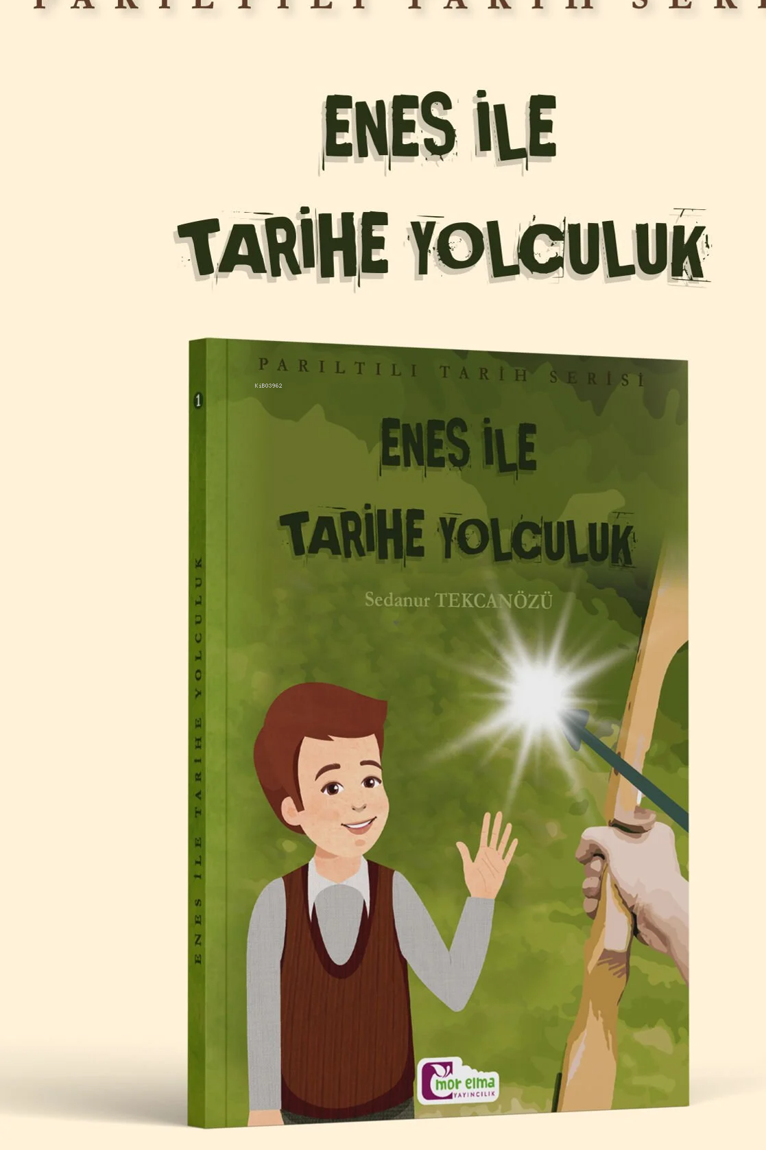  Enes İle Tarihe YolculukParıltılı Tarih Serisi | Enes İle Tarihe YolculukParıltılı Tarih Serisi | Sedanur Tekcanözü | Mor Elma Yayıncılık | 9786258140873 