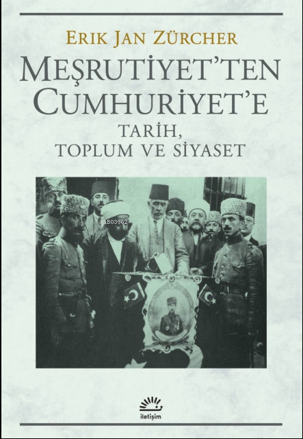 Meşrutiyet'ten Cumhuriyet'e ;Tarih, Toplum ve Siyaset